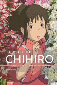 EL VIAJE DE CHIHIRO. NADA DE LO QUE SUCEDE SE OLVIDA JAMS...