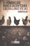 EL HOMBRE QUE NUNCA SACRIFICABA LAS GALLINAS VIEJAS
