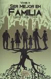 VIVIR Y SER MEJOR EN FAMILIA