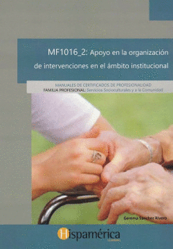 MF1016_2 APOYO EN LA ORGANIZACI�N DE INTERVENCIONES EN EL �MBITO INSTITUCIONAL