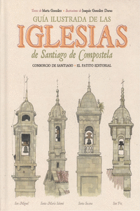 GUA ILUSTRADA DE LAS IGLESIAS DE SANTIAGO DE COMPOSTELA