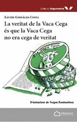 LA VERITAT DE LA VACA CEGA ES QUE LA VACA CEGA NO ERA CEGA DE VERITAT