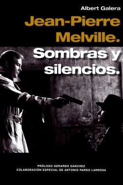 JEAN-PIERRE MELVILLE SOMBRAS Y SILENCIOS