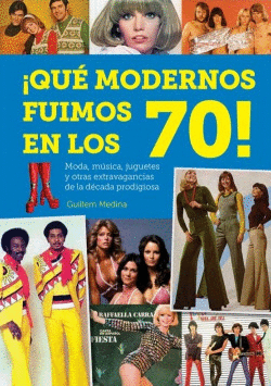 �QUE MODERNOS FUIMOS EN LOS 70!