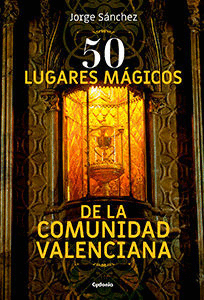 50 LUGARES M�GICOS DE LA COMUNIDAD VALENCIANA