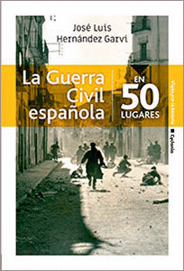 LA GUERRA CIVIL ESPAOLA EN 50 LUGARES