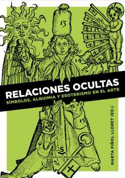 RELACIONES OCULTAS: S�MBOLOS, ALQUIMIA Y ESOTERISMO EN EL ARTE
