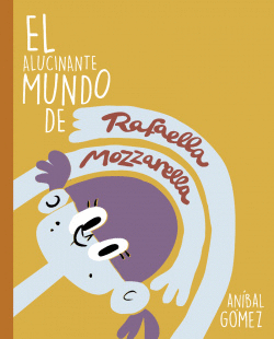 EL INCRE�BLE MUNDO DE RAFAELLA MOZZARELLA