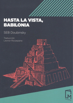 HASTA LA VISTA, BABILONIA