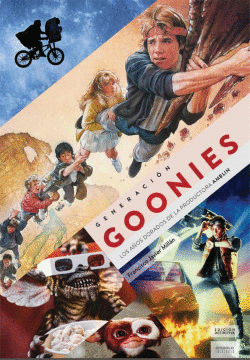 GENERACI�N GOONIES. LOS A�OS DORADOS DE LA PRODUCTORA AMBLIN