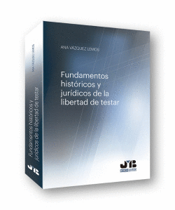 FUNDAMENTOS HIST�RICOS Y JUR�DICOS DE LA LIBERTAD DE TESTAR