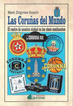 LAS CORU�AS DEL MUNDO-EL RASTRO DE NUESTRA CIUDAD EN LOS CINCO CO