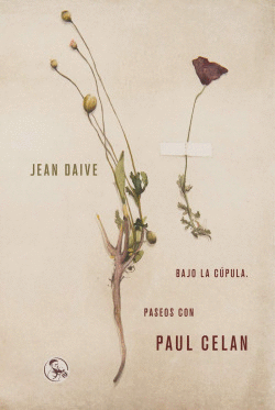 BAJO LA C�PULA. PASEOS CON PAUL CELAN