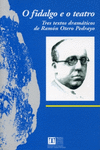 O FIDALGO E O TEATRO. TRES TEXTOS DRAMTICOS DE RAMN OTERO PEDRAYO