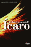 LAS FR�GILES ALAS DE �CARO