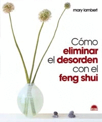 CMO ELIMINAR EL DESORDEN CON EL FENG SHUI