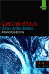 QUEMANDO EL FUTURO. CLIMA Y CAMBIO CLIMTICO.