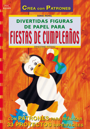 SERIE PAPEL N� 9. DIVERTIDAS FIGURAS DE PAPEL PARA FIESTAS DE CUMPLEA�OS