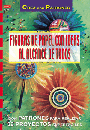 SERIE PAPEL N� 17. FIGURAS DE PAPEL CON IDEAS AL ALCANCE DE TODOS.