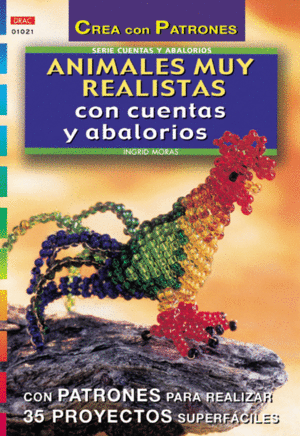 SERIE ABALORIOS N� 21. ANIMALES MUY REALISTAS CON CUENTAS Y ABALORIOS