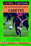 F�TBOL: 160 FICHAS DE ENTRENAMIENTO PARA CADETES