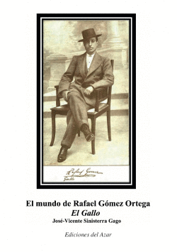 EL MUNDO DE RAFAEL G�MEZ ORTEGA �EL GALLO�