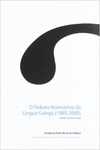 O DEBATE NORMATIVO DA LINGUA GALEGA (1980-2000)