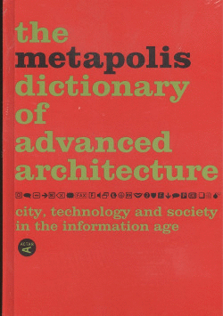 THE METAPOLIS DICTIONARY OF ADVANCE ARCHITECTURE