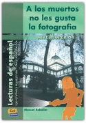 A LOS MUERTOS NO LES GUSTA LA FOTOGRAF�A