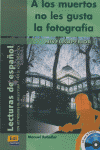 A LOS MUERTOS NO LES GUSTA LA FOTOGRAFA