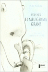 VOLS SER EL MEU GERM� GRAN