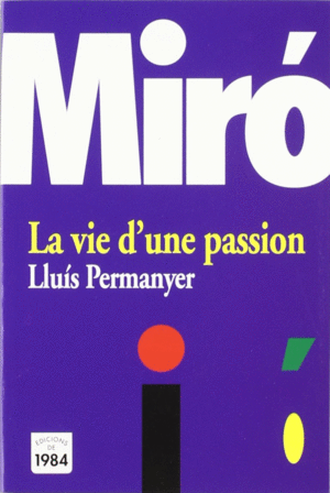 MIR�. LA VIE D'UN PASSION