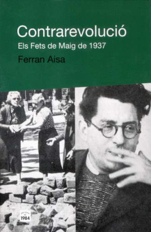 CONTRAREVOLUCI�. ELS FETS DE MAIG DE 1937