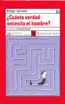 CUNTA VERDAD NECESITA EL HOMBRE