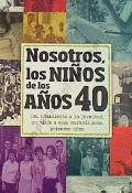 NOSOTROS, LOS NIOS DE LOS AOS 40