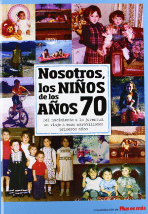 NOSOTROS, LOS NI�OS DE LOS A�OS 70