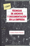 T�CNICAS DE ARCHIVO Y DOCUMENTACI�N EN LA EMPRESA. 4� EDICI�N