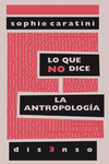 LO QUE NO DICE LA ANTROPOLOG�A