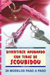 SERIE SCOUBIDOU N� 1. DIVERTIRSE ANUDANDO CON TIRAS DE SCOUBIDOU