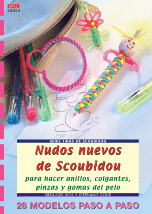 SERIE SCOUBIDOU N� 3. NUDOS NUEVOS DE SCOUBIDOU PARA HACER ANILLOS, COLGANTES, P