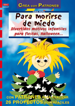 SERIE PAPEL N� 27. PARA MORIRSE DE MIEDO. DIVERTIDOS MOTIVOS INFANTILES PARA FIE