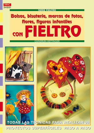 SERIE FIELTRO N� 1. BOLSOS, BISUTER�A, MARCOS DE FOTOS, FLORES, FIGURAS INFANTIL