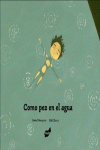 COMO PEZ EN EL AGUA