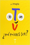 T� �QU� QUIERES SER?