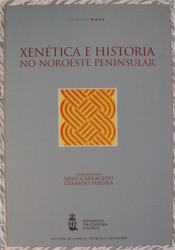 XEN�TICA E HISTORIA NO NOROESTE PENINSULAR, UNHA PERSPECTIVA INTERDISCIPLINAR