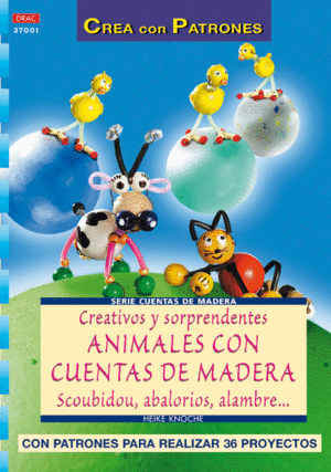 SERIE CUENTAS DE MADERA N� 1. CREATIVOS Y SORPRENDENTES ANIMALES CON CUENTAS DE