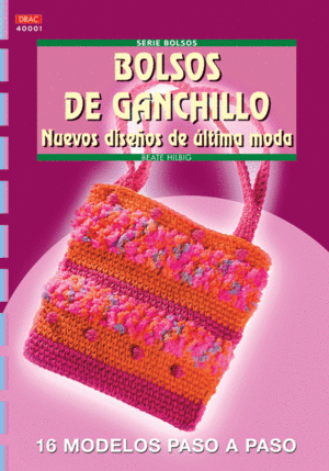 SERIE BOLSOS N� 1. BOLSOS DE GANCHILLO. NUEVOS DISE�OS DE �LTIMA MODA