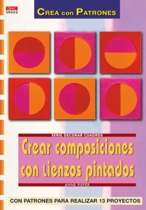 SERIE DECORAR CUADROS N� 2. CREAR COMPOSICIONES CON LIENZOS PINTADOS