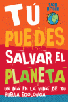 T� PUEDES SALVAR EL PLANETA. UN D�A EN LA VIDA DE TU HUELLA ECOL�GICA