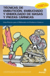 T�CNICAS DE EMBUTICI�N, EMBUCHADO Y ENMOLDADO DE MASAS Y PIEZAS C�RNICAS